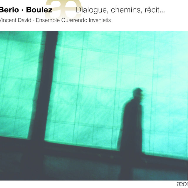 Berio & Boulez : Dialogue, Chemins, Récit...