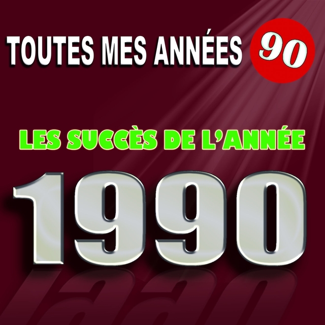 Couverture de Toutes mes années 90 : Les succès de l'année 1990