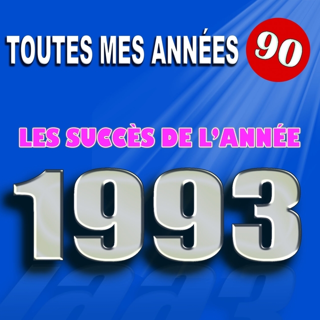 Couverture de Toutes mes années 90 : Les succès de l'année 1993