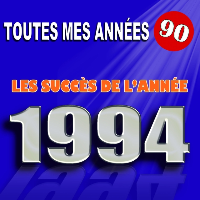 Couverture de Toutes mes années 90 : Les succès de l'année 1994