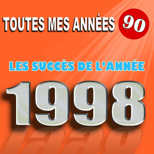 Toutes mes années 90 : Les succès de l'année 1998