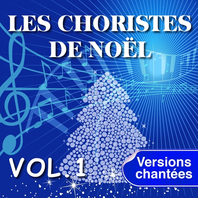 Les Choristes de Noël interprètent les plus belles chansons de Noël, Vol. 1