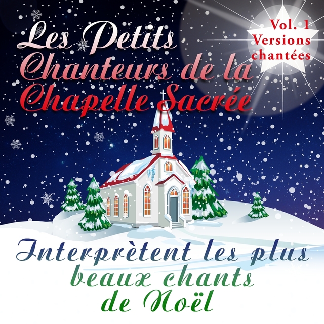 Couverture de Les Petits Chanteurs de la Chapelle Sacrée interprètent les plus beaux chants de Noël, Vol. 1