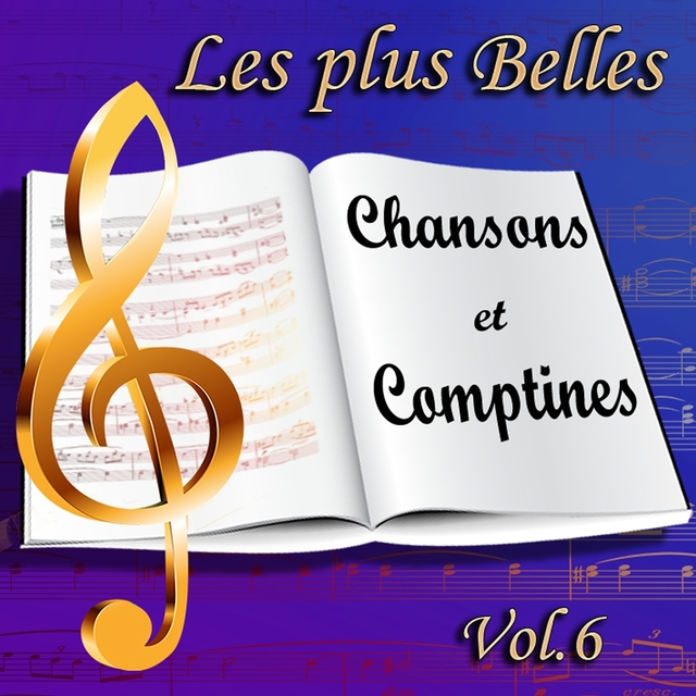 Les plus belles chansons et comptines : L'éveil des enfants en chansons, vol. 6