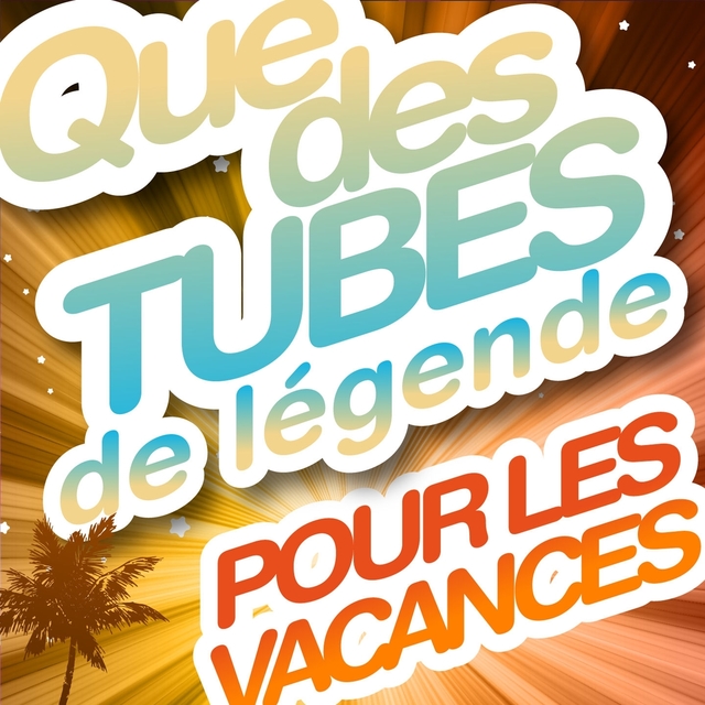 Couverture de Que des tubes de légende pour les vacances