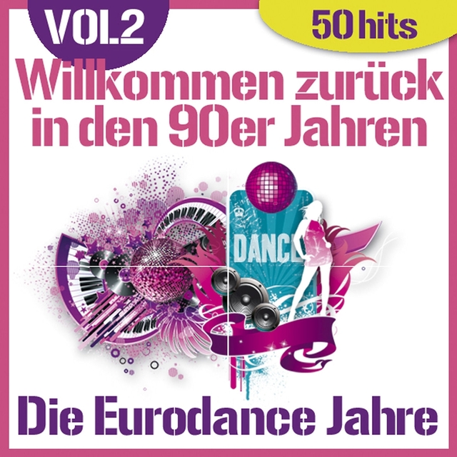 Willkommen zurück in den 90er Jahren - Die Eurodance Jahre, vol. 2