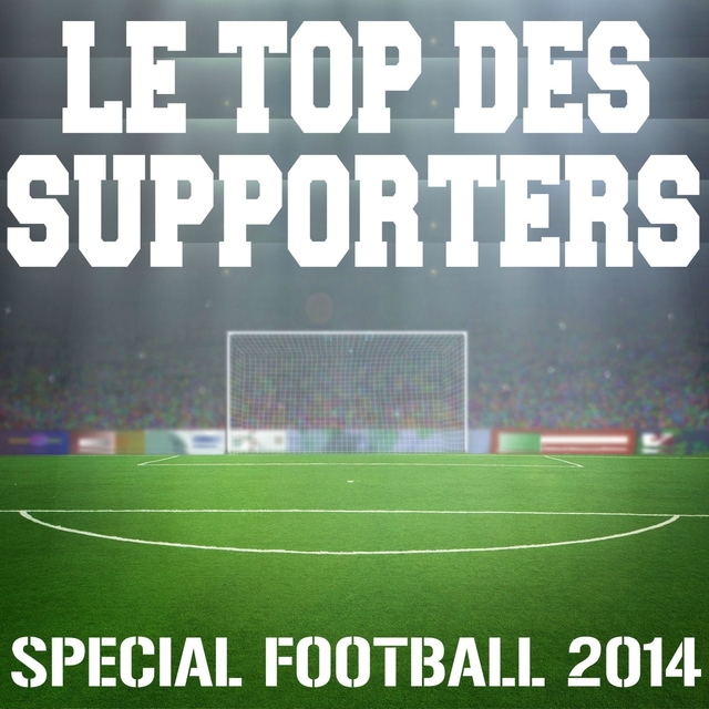 Couverture de Le top des supporters - Special Football 2014