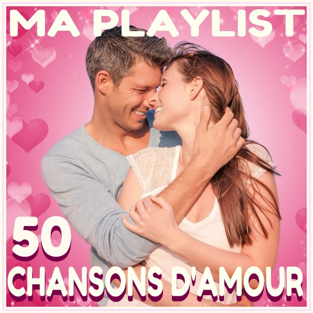 Ma playlist : 50 chansons d'amour