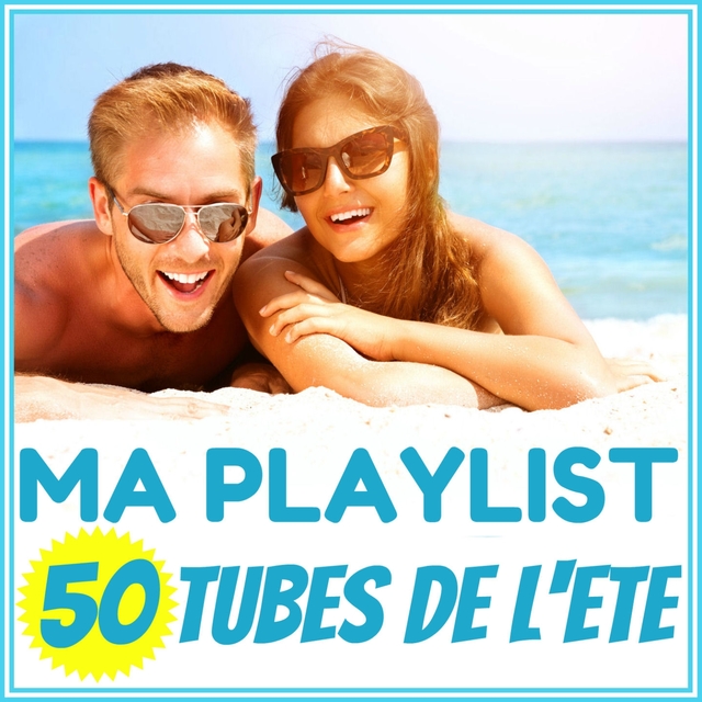 Couverture de Ma Playlist : 50 tubes de l'été