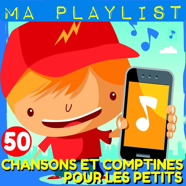 Ma playlist : 50 chansons et comptines pour les petits