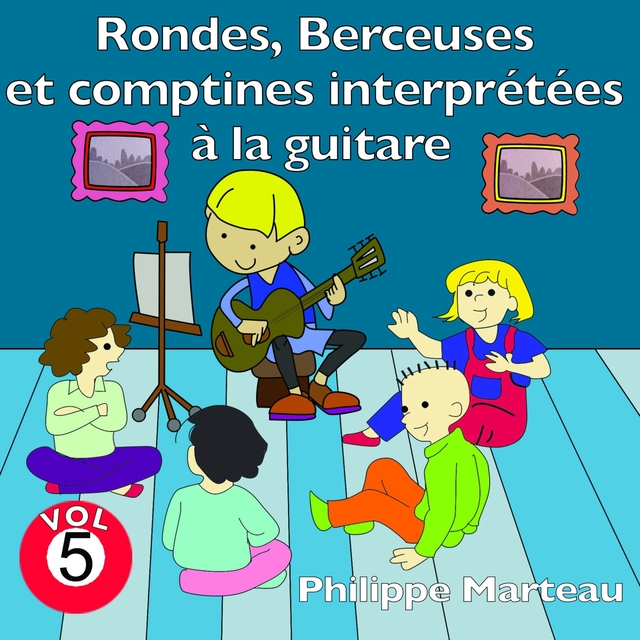 Rondes, berceuses et comptines interprétées à la guitare, vol. 5