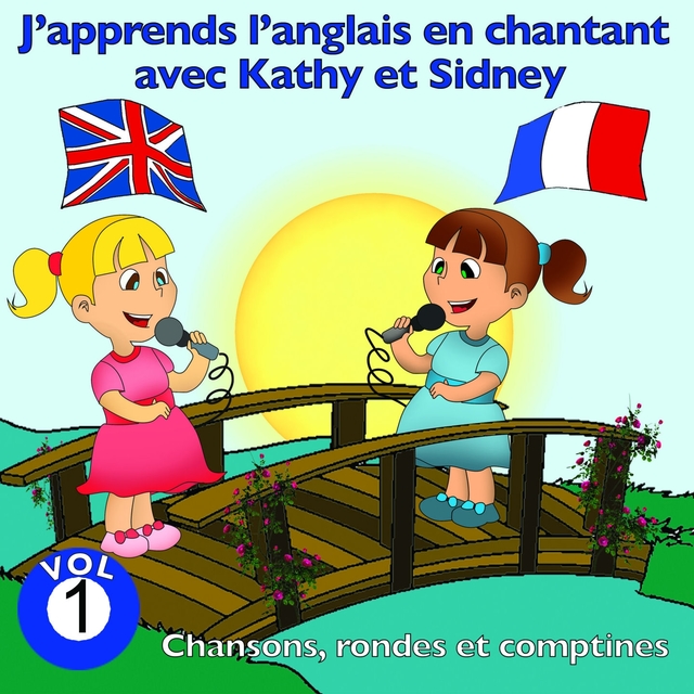 J'apprends l'anglais en chantant avec Kathy et Sidney, vol. 1