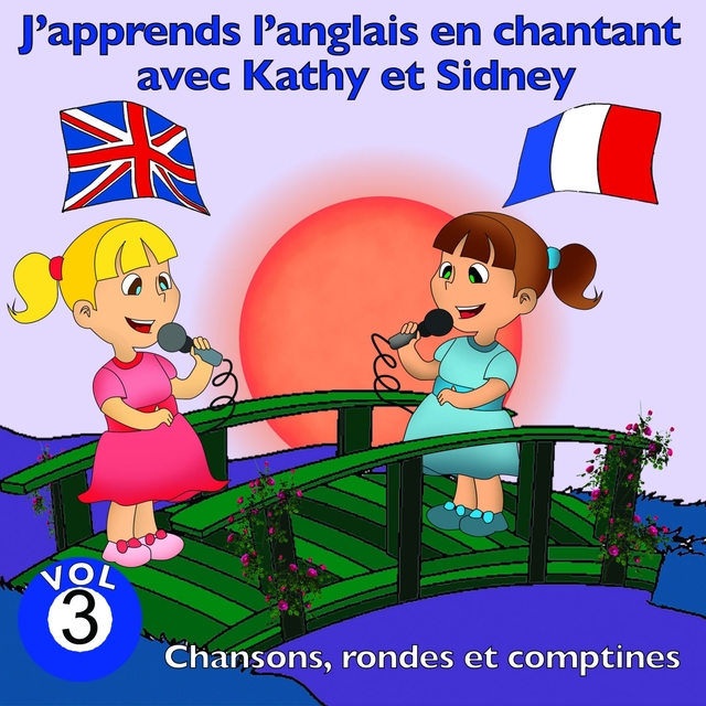 J'apprends l'anglais en chantant avec Kathy et Sidney, vol. 3