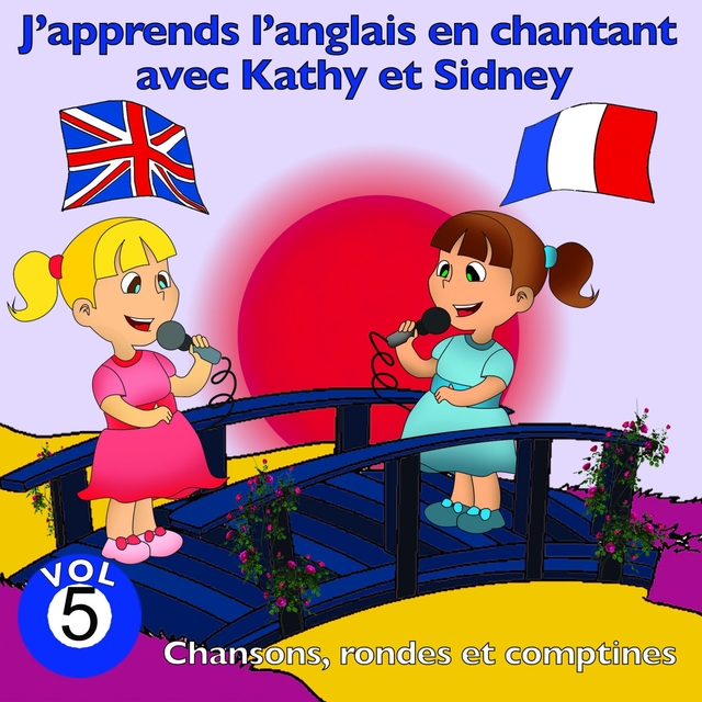 J'apprends l'anglais en chantant avec Kathy et Sidney, vol. 5