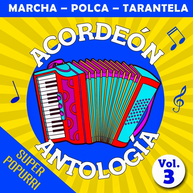 Acordeón Antología Super Popurri Vol.3 (Marcha - Polca - Tarantela)