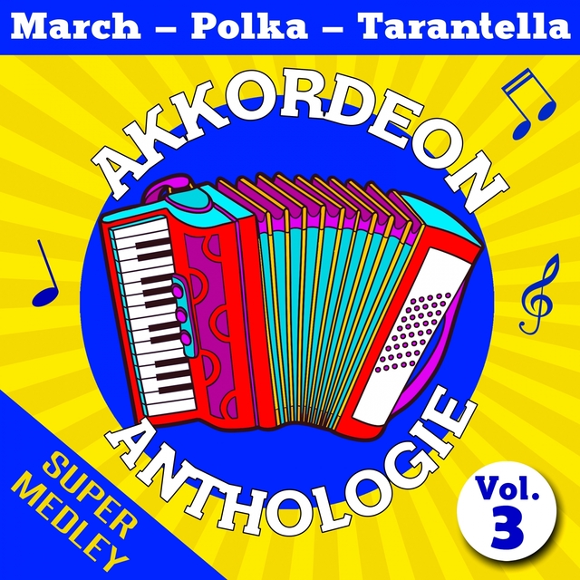 Couverture de Akkordeon Anthologie Super Medley Vol. 3 (March - Polka - Tarantella)