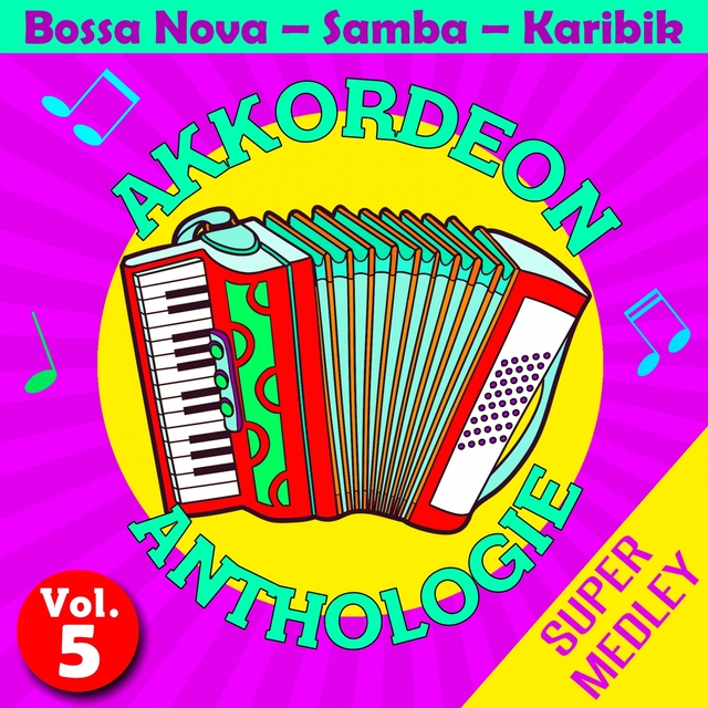 Akkordeon Anthologie Super Medley Vol. 5 (Bossa Nova - Samba - Karibik)