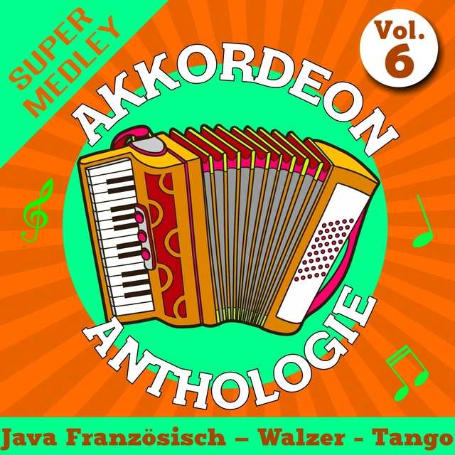 Couverture de Akkordeon Anthologie Super Medley Vol. 6 (Java Französisch - Walzer - Tango)