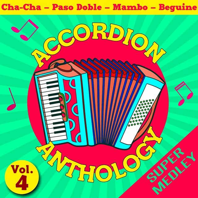 Couverture de Accordion Anthology Super Medley Vol. 4 (Cha-Cha - Paso Doble - Mambo - Beguine)