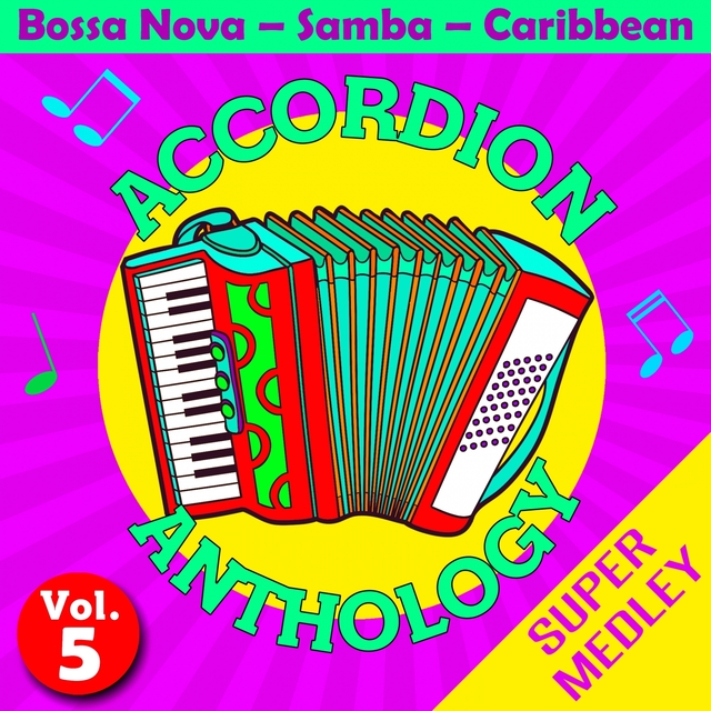Accordion Anthology Super Medley Vol. 5 (Bossa Nova - Samba - Caribbean)