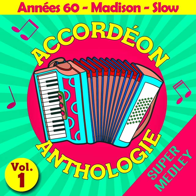 Couverture de Accordéon anthologie super medley Vol. 1 (Années 60 - madison - slow)