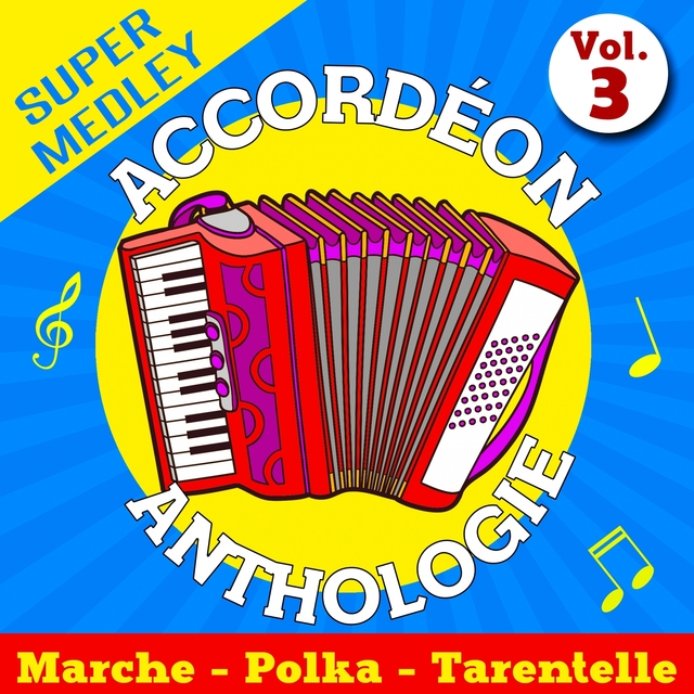 Accordéon anthologie super medley Vol. 3 (Marche - polka - tarentelle)