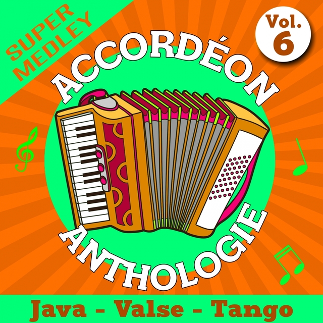 Couverture de Accordéon anthologie super medley Vol. 6 (Java - valse - tango)