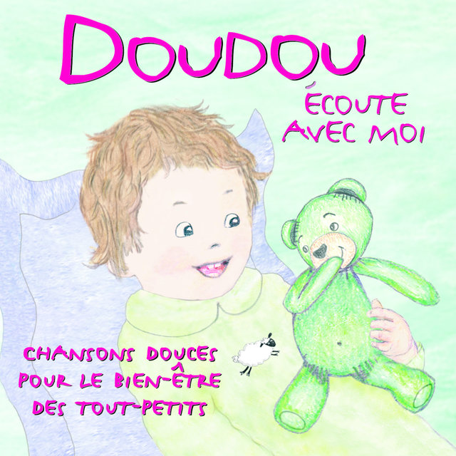 Doudou écoute avec moi - Chansons douces pour le bien-être des tout-petits