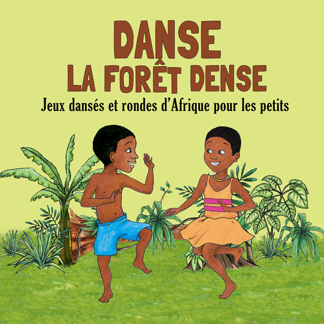 Danse la forêt dense: Jeux dansés et rondes d'Afrique pour les petits