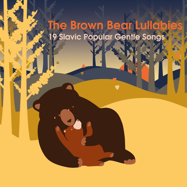 Couverture de The Brown Bear Lullabies: 19 Slavic Popular Gentle Songs