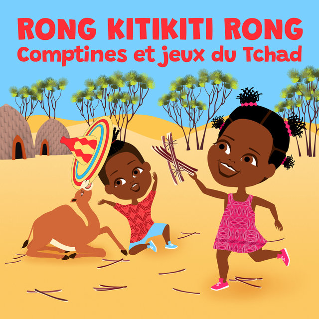 Rong Kitikiti Rong (Comptines et jeux du Tchad)