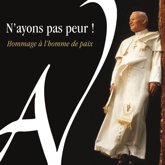 N'ayons pas peur! - Hommage à l'homme de paix