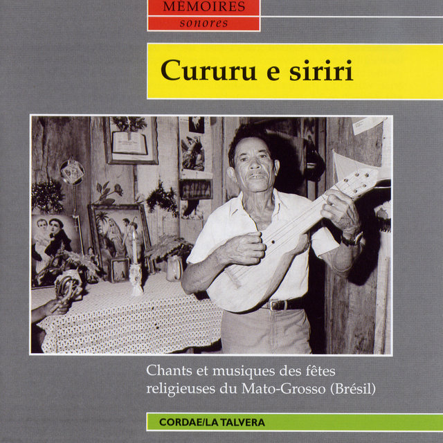 Couverture de Cururu e siriri - Chants et musiques des fêtes religieuses du Mato-Grosso (Brésil)