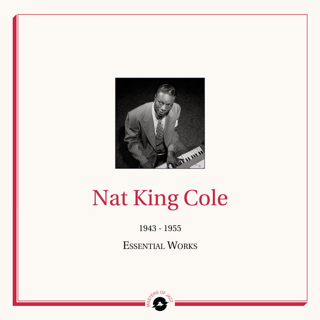 Couverture de Masters of Jazz Presents Nat King Cole (1943 - 1955 Essential Works)