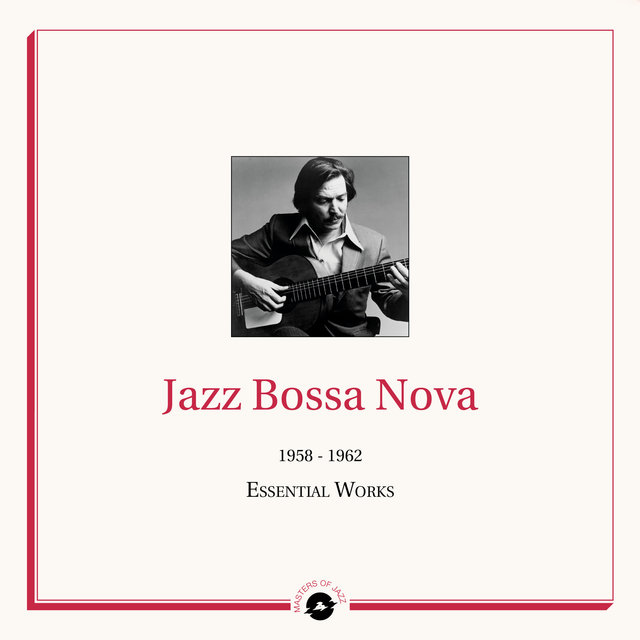 Couverture de Masters of Jazz Presents Jazz Bossa Nova (1958 - 1962 Essential Works)