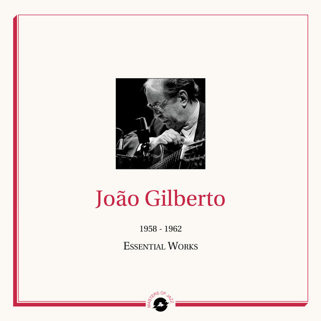 Couverture de Masters of Jazz Presents João Gilberto (1958 - 1962 Essential Works)