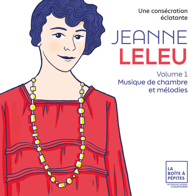 Couverture de Jeanne Leleu, une consécration éclatante, Vol. 1: Musique de chambre et mélodies