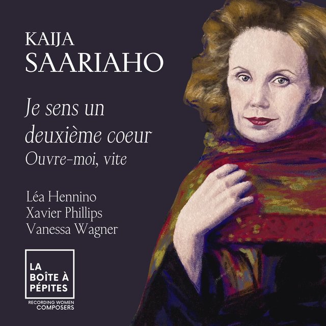 Kaija Saariaho: Je sens un deuxième cœur: II. Ouvre-moi, vite