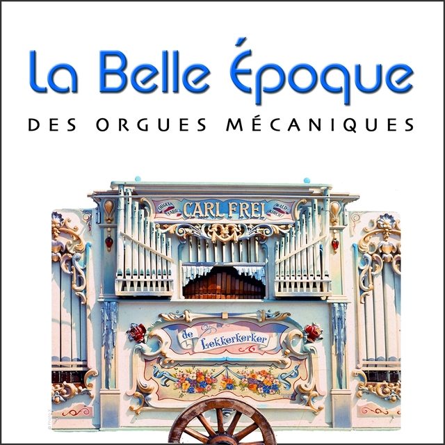Couverture de La belle époque des orgues mécaniques (Fairground organ)