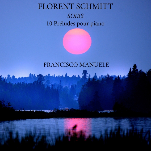 Couverture de Florent Schmitt, Soirs: 10 Préludes pour piano