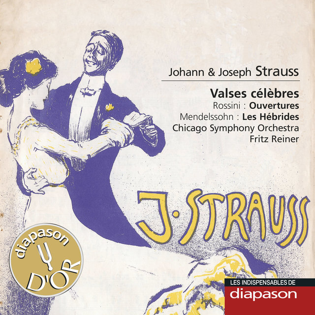 Couverture de Johann & Josef Strauss: Valses célèbres - Rossini: Ouvertures - Mendelssohn: Les Hébrides (Les indispensables de Diapason)