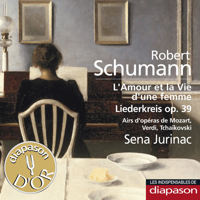 Couverture de Schumann: L'amour et la vie d'une femme & Liederkreis Op. 39 - Mozart, Verdi & Tchaïkovsky:Airs d'opéras(Les indispensables de Diapason)