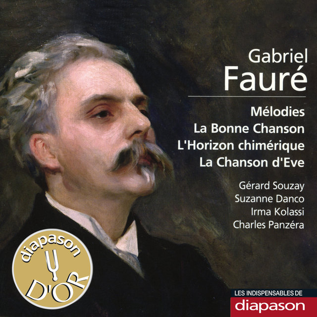 Fauré: Mélodies, La bonne chanson, L'horizon chimérique & La chanson d'Eve (Les indispensables de Diapason)