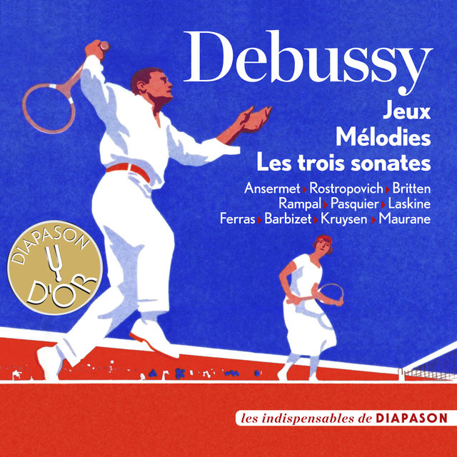 Couverture de Debussy: Jeux, Mélodies & Les trois sonates (Les indispensables de Diapason)