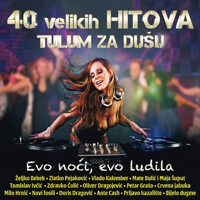 40 Velikih Hitova Tulum Za Dušu - Evo Noći, Evo Ludila