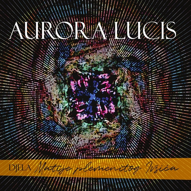 Aurora Lucis, Djela Matije Plemenitog Ivšića