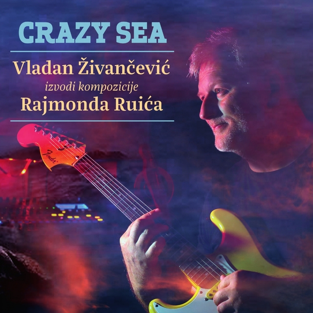 Crazy sea (vladan živančević izvodi kompozicije rajmonda ruića)