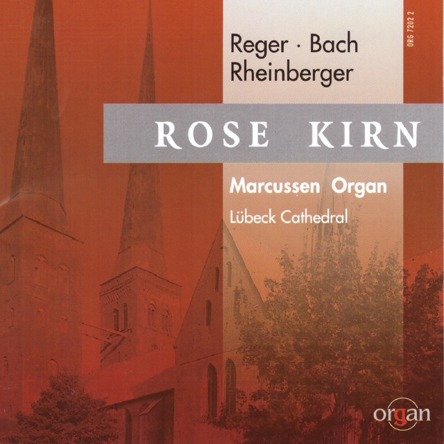 Rose Kirn spielt Orgelwerke von Bach, Reger und Rheinberger