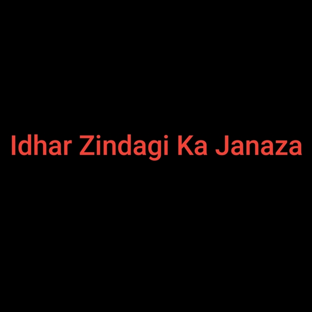 Idhar Zindagi Ka Janaza