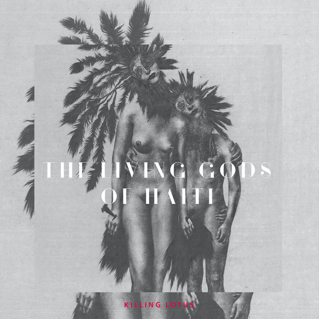 Couverture de The Living Gods of Haiti: Killing Lotus